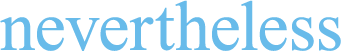 nevertheless